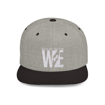 Begin With WE - Flat Bill Snapback (Embroidered)