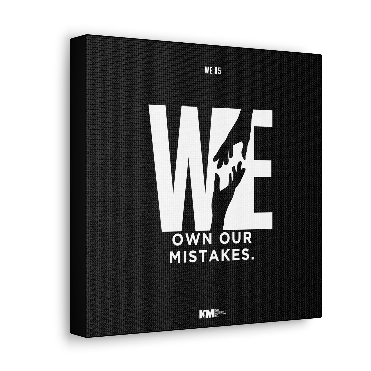 WE #5 Canvas: WE own our mistakes.
