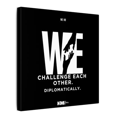 WE#8 - "We Challenge Each Other. Diplomatically."