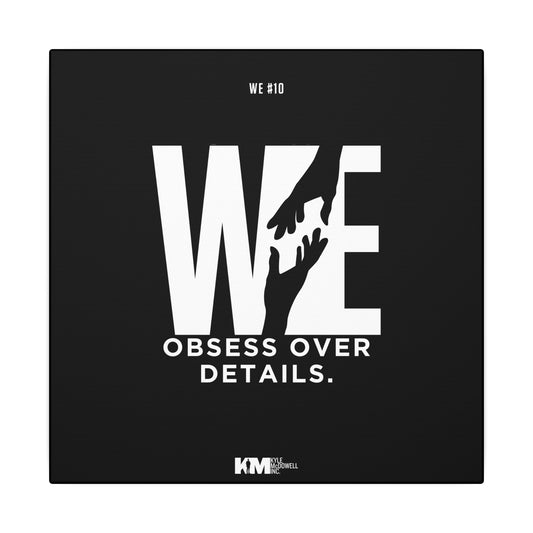 WE#10 - "WE Obsess Over Details"