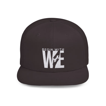 Begin With WE - Flat Bill Snapback (Embroidered)