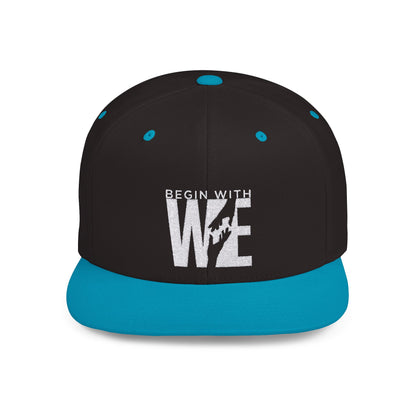 Begin With WE - Flat Bill Snapback (Embroidered)