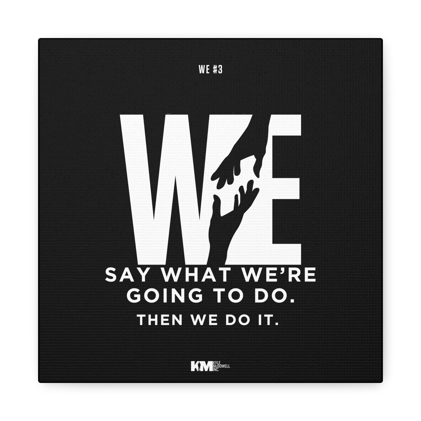 WE #3 Canvas: WE say what WE are going to do. Then WE do it.