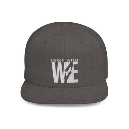Begin With WE - Flat Bill Snapback (Embroidered)