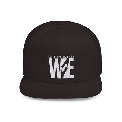 Begin With WE - Flat Bill Snapback (Embroidered)
