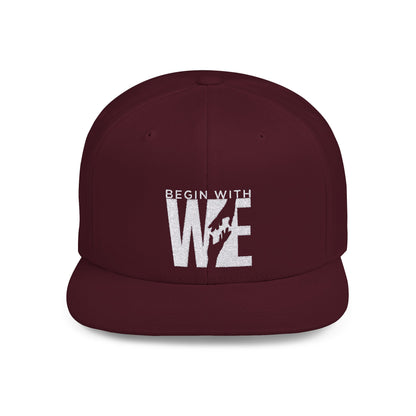 Begin With WE - Flat Bill Snapback (Embroidered)