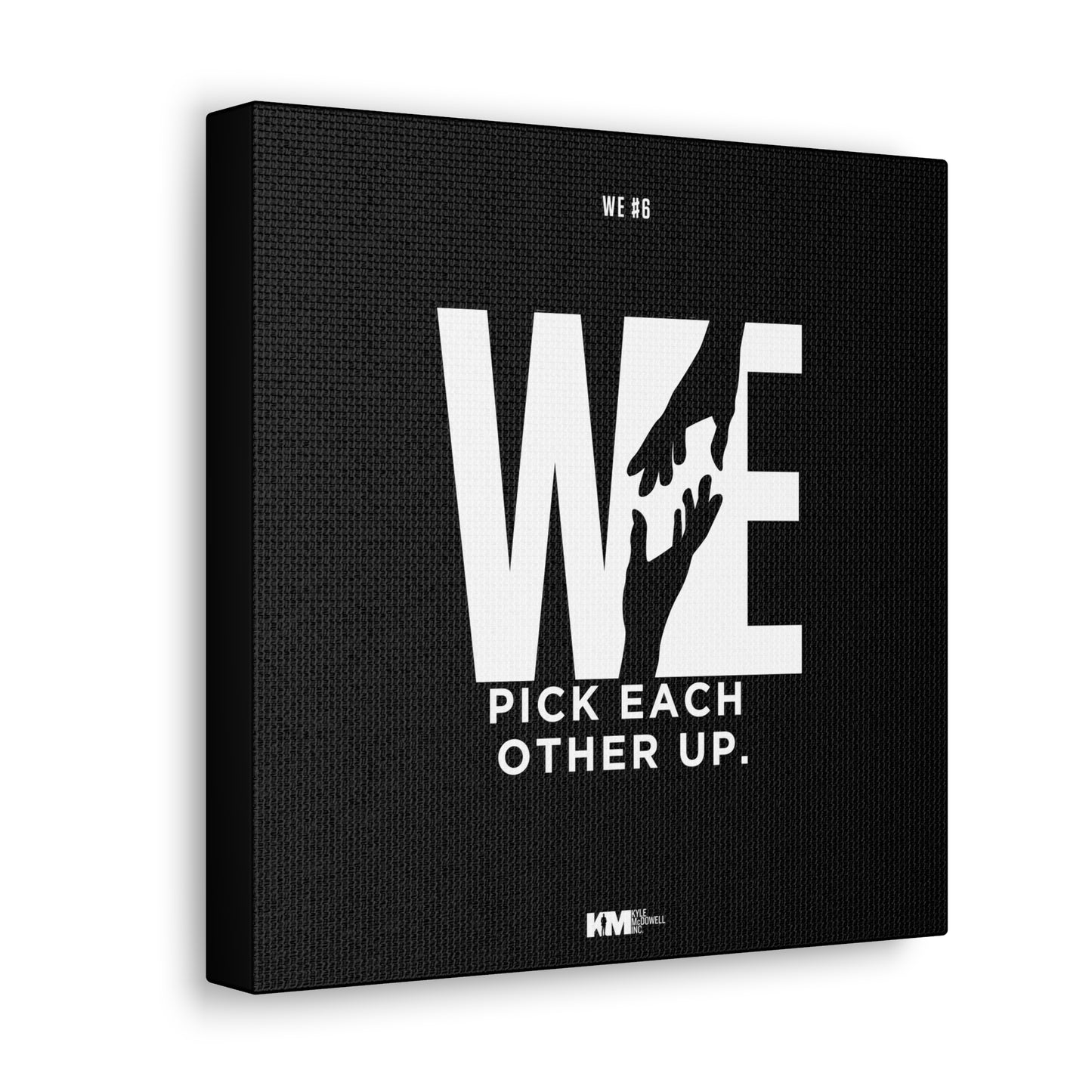 WE #6 Canvas: WE pick each other up.